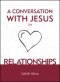 A Conversation With Jesus On Relationships