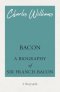 Bacon - A Biography of Sir Francis Bacon