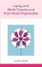 Coping with Birth Trauma and Postnatal Depression