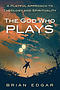 The God Who Plays