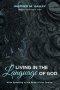 Living in the Language of God