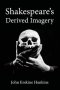 Shakespeare\'s Derived Imagery