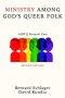 Ministry Among God\'s Queer Folk, Second Edition