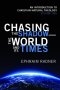 Chasing the Shadow-the World and Its Times