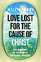 Love Lost for the Cause of Christ