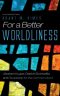For a Better Worldliness