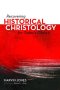 Recovering Historical Christology for Today's Church