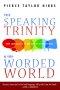 The Speaking Trinity and His Worded World: Why Language Is at the Center of Everything