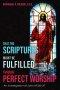 That the Scriptures Might Be Fulfilled through Perfect Worship