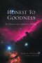 Honest to Goodness: An Ethical and Spiritual Odyssey