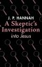 A Skeptic's Investigation into Jesus