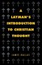 A Layman's Introduction to Christian Thought