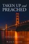 Taken Up and Preached