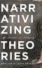 Narrativizing Theories