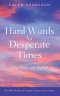 Hard Words for Desperate Times