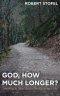 God, How Much Longer?