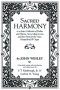 Sacred Harmony: Or a Choice Collection of Psalms and Hymns, Set to Music in Two and Three Parts for the Voice, Harpsichord & Organ