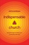 Indispensable Church: Powerful Ways to Flood Your Community with Love