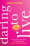 Daring to Live