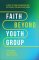 Faith Beyond Youth Group: Five Ways to Form Character and Cultivate Lifelong Discipleship