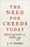 The Need for Creeds Today: Confessional Faith in a Faithless Age