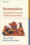 Hermeneutics: Principles and Processes of Biblical Interpretation