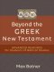 Beyond the Greek New Testament: Advanced Readings for Students of Biblical Studies