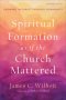 Spiritual Formation as if the Church Mattered