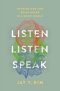 Listen, Listen, Speak: Hearing God and Being Heard in a Noisy World