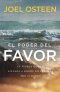 El Poder Del Favor : The Force That Will Take You Where You Can\'t Go On Your Own