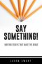 SAY SOMETHING! WRITING ESSAYS THAT