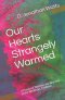 Our Hearts Strangely Warmed: A Practical Theology for Worship in the Wesleyan Tradition