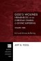 God's Wounds: Hermeneutic of the Christian Symbol of Divine Suffering, Volume II: Evil and Divine Suffering