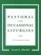 Pastoral And Occasional Liturgies