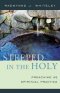 Steeped In The Holy: Preaching as Spiritual Practice
