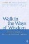 Walk in the Ways of Wisdom