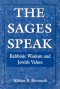 Sages Speak : Rabbinic Wisdom and Jewish Values