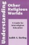 UNDERSTANDING OTHER RELIGIOUS WORLDS