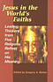 Jesus in the World's Faiths: Leading Thinkers from Five Religions Reflect on His Meaning