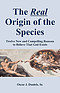 The Real Origin of the Species: Twelve New and Compelling Reasons to Believe That God Exists