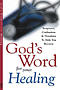 God's Word for Your Healing: Scriptures, Confessions & Devotions To Help You Recover