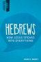 Hebrews: How Jesus Speaks Into Everything