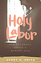 Holy Labor: How Childbirth Shapes a Woman's Soul