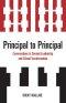 Principal to Principal : Conversations in Servant Leadership and School Transformation