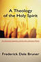 Theology of the Holy Spirit: The Pentecostal Experience and the New Testament Witness