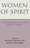 Women of Spirit: Female Leadership in the Jewish and Christian Traditions