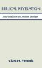 Biblical Revelation: The Foundation of Christian Theology