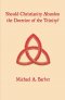 Should Christianity Abandon the Doctrine of the Trinity?