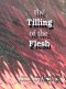 The Tilling of the Flesh