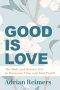 The Good Is Love: The Body and Human Acts in Humanae Vitae and John Paul II